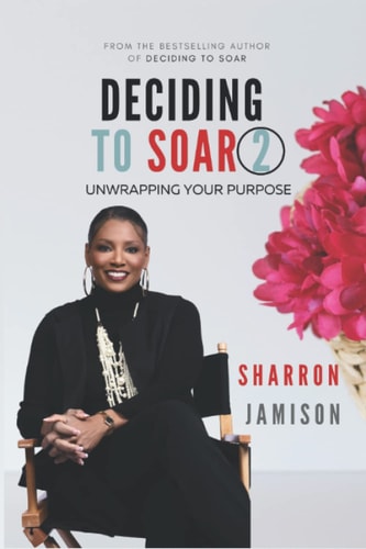 Deciding to Soar 2 Unwrapping Your Purpose