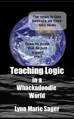 Teaching Logic in a Whackadoodle World