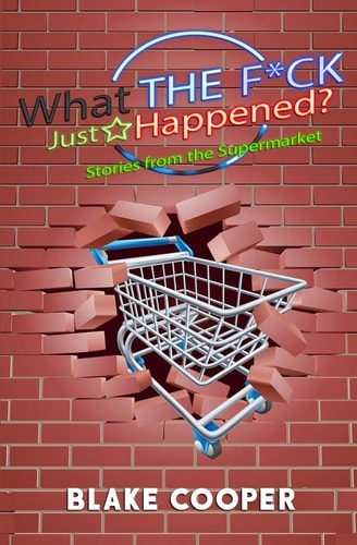 What the F*ck Just Happened? Stories From the Supermarket