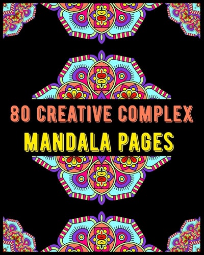 80 Creative Complex Mandala Pages Mandala Coloring Book for All: 80 Mindful Patterns and Mandalas Coloring Book: Stress Relieving and Relaxing Coloring Pages
