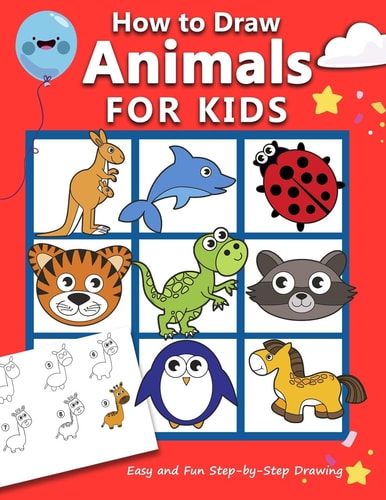 How to Draw Animals for Kids Easy and Fun Step-by-Step Drawing Book (Drawing Book for Beginners)