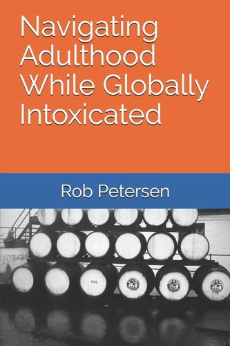 Navigating Adulthood While Globally Intoxicated