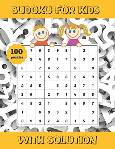 Sudoku for Kids With Solution - Hundreds of Hours of Fun - Boys and Girls - Ages 6 -9.