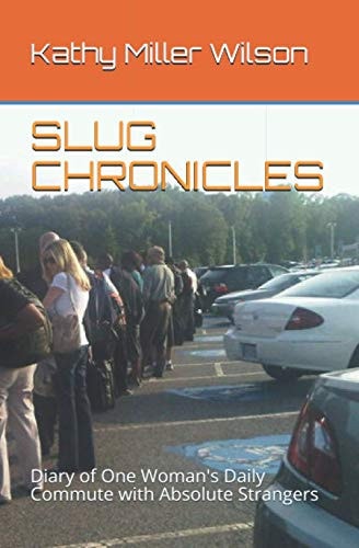 Slug Chronicles Diary of One Woman's Daily Commute with Absolute Strangers