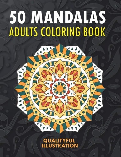 50 Mandalas An Adults Coloring Book, Stress Management Coloring for Relaxation, Happiness and Meditation