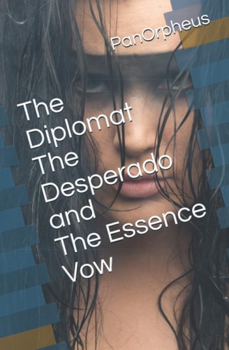 The Diplomat The Desperado and the Essence Vow