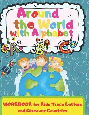 Around the World with Alphabet: Workbook for Kids, Trace Letters and Discover Countries: Kids Coloring Activity Book from A-Z,