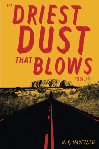 The Driest Dust That Blows Volume I