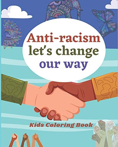 Anti-Racism Let's Change Our Way Kids Coloring Book (Anti Racist Childrens Books)