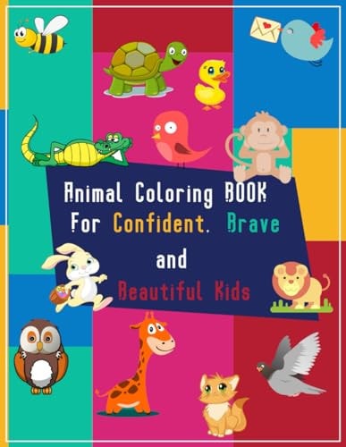 Animal Coloring Book for Confident ,Brave and Beautiful Kids More Than 30 Animals for Coloring 8. 5'x'11in Size