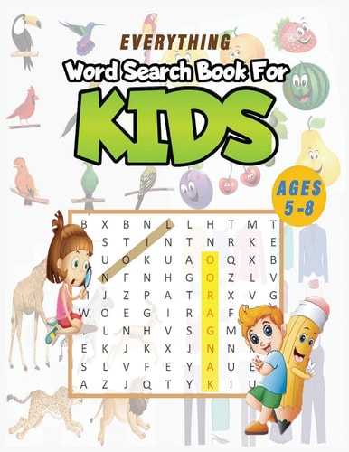 Everything Word Search for Kids Everything Word Search for Kids Ages 5-8, Word Search Puzzle for Kids, Activity Book for Kids, Brain Games for Clever Kids Puzzles to Exercise Your Mind, Everything Kids' Word Search Puzzle and Activity Book