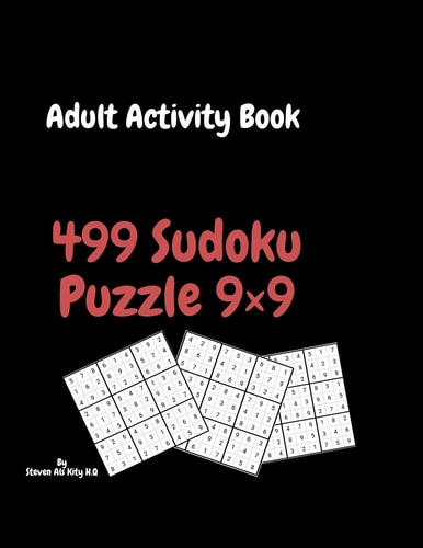 Adult Activity Book 499 Sudoku Puzzle 9×9 Large Print:Levels from Easy to Hard; Brain Exercises to Keep Your Mind Sharp and Healthy
