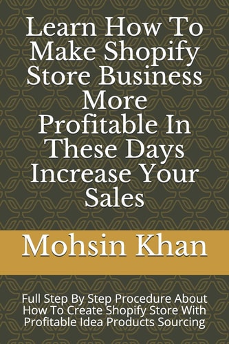 Learn How To Make Shopify Store Business More Profitable In These Days Increase Your Sales Full Step By Step Procedure About How To Create Shopify Store With Profitable Idea Products Sourcing