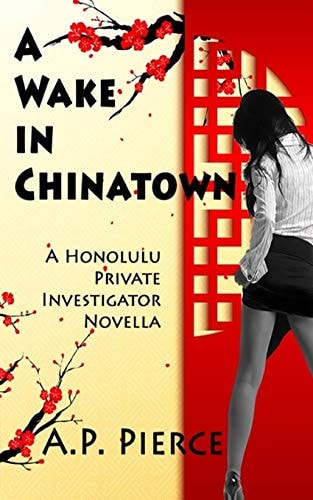 A Wake in Chinatown A Honolulu Private Investigator Novel