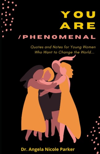 You Are Phenomenal Affirmations, Quotes And Notes For Young Women Who Want To Change The World