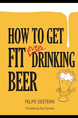How to Get Fit Even Drinking Beer