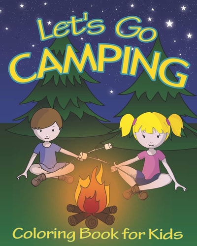 Let's Go Camping Coloring Book for Kids 45 Summer Camping Themed Illustrations for Little Outdoor Loving Boys and Girls