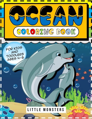 Ocean Coloring Book : for Kids, Toddlers: Ocean Animals, Sea Creatures & Underwater Marine Life: 108 Pages 50 Cute Jellyfish, Crabs, Seahorses, Stingray, & Other Natural Sea ... for Boys, Girls, Kids Age 4-8