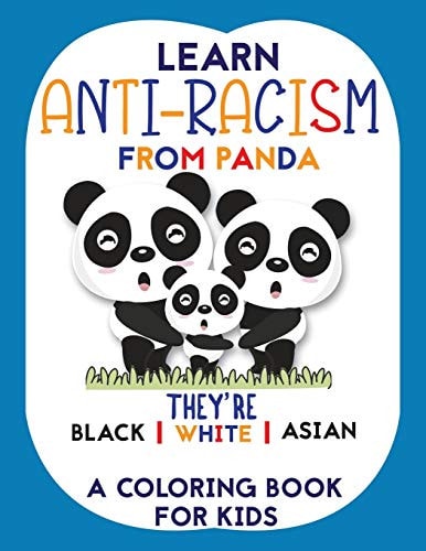 Learn Anti-Racism From Panda They're Black White Asian A Perfect Coloring for Kids with Fun Learning Activities (anti Racism Books for Children)