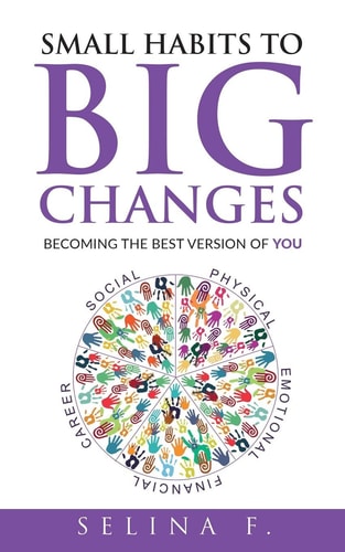 Small Habits to Big Changes Becoming the Best Version of YOU