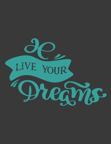 Live Your Dreams Stress Relief Coloring Pages With Inspirational Words, Adults' Coloring Book For Relaxation