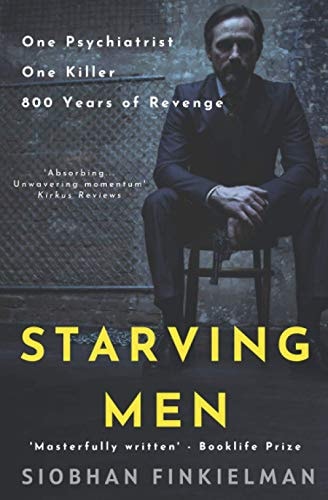 Starving Men An Irish Psychiatrist, a Professional Killer, and a Twisted Revenge for History.