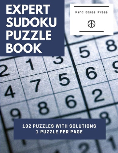 Expert Sudoku Puzzle Book 102 Puzzles With Solutions in One Puzzle Per Page Large Print