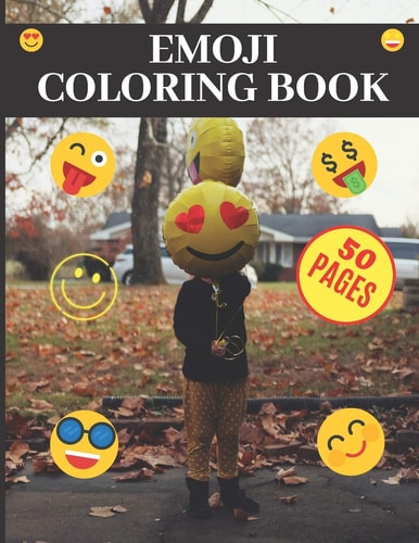 Emoji Coloring Book The Best 50 Unique Fun Cute Designs For Kids Teens And Adults Stress Relieving Relaxation