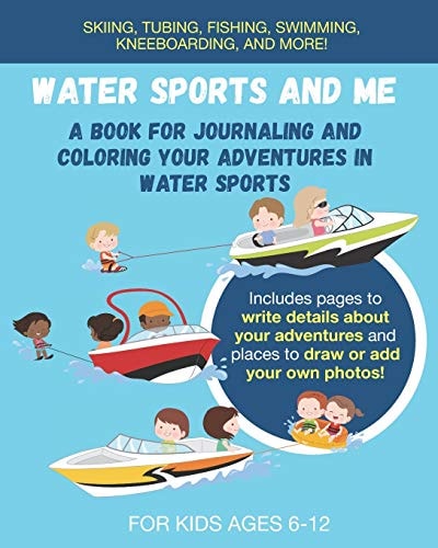 Water Sports And Me A Book for Journaling and Coloring Your Adventures in Water Sports