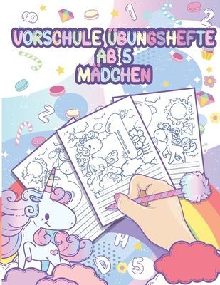 Vorschule Übungshefte ab 5 Mädchen: Vorschulblock und Übungsblock für den Kindergarten - Zahlen nachspuren - Einhorn Malbuch - Fit für den Schuleintritt