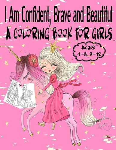 I Am Confident, Brave and Beautiful a Coloring Book for Girls Ages 4-8, 9-12 Best Princess Coloring Book for Girls! Beautiful Modern Princess Coloring Pages!