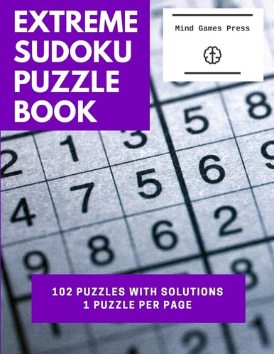 Extreme Sudoku Puzzle Book 102 Puzzles With Solutions in One Puzzle Per Page Large Print