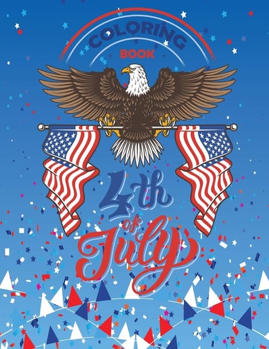 4th Of July Coloring Book Independence Day 4th July Coloring Book for Kids Patriotic Coloring Books for Kid Ages 4-8