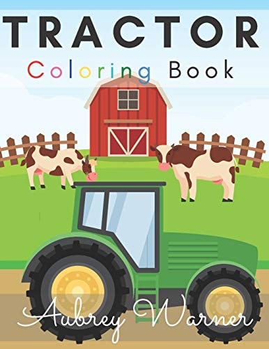 Tractor Coloring Book. Big And Simple Images Perfect For Beginners!