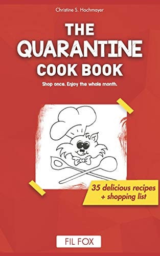 The Quarantine Cook Book Shop Once. Enjoy for the Whole Month.