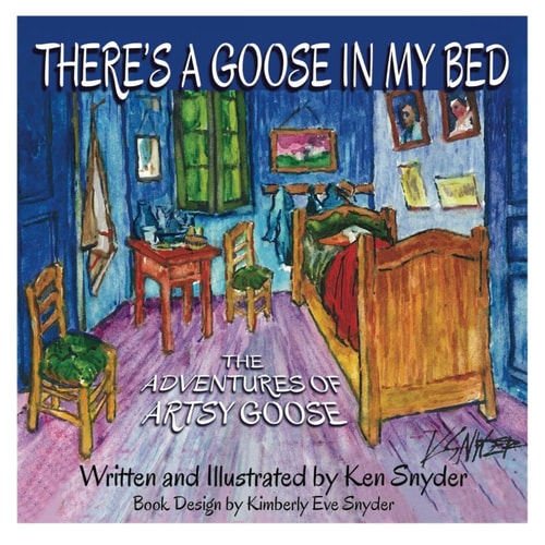 There's a Goose in My Bed The Adventures of Artsy Goose