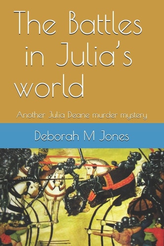 The Battles in Julia's World Another Julia Deane Murder Mystery