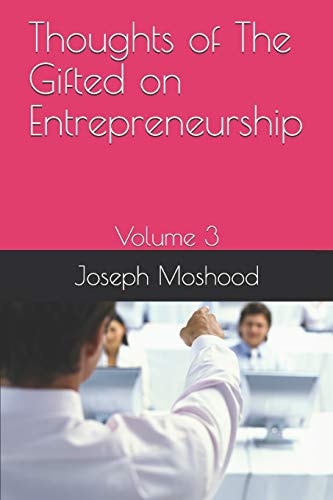 Thoughts of The Gifted on Entrepreneurship Volume 3
