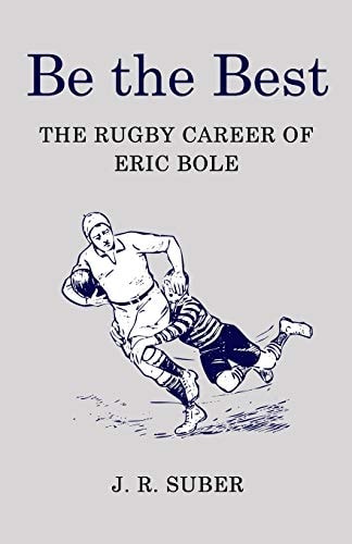 Be the Best The Rugby Career of Eric Bole