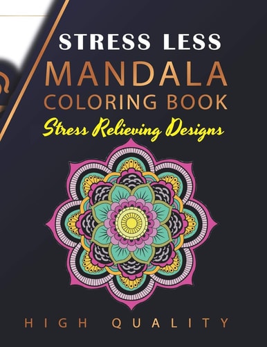 Stress Less Mandala Coloring Book An Adult Coloring Book for Stress Relief, Relaxation, Happiness and Meditation