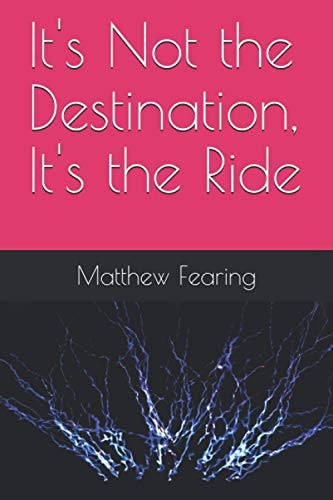 It's Not the Destination, It's the Ride