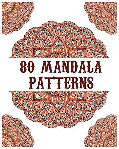 80 Mandala Patterns Mandala Coloring Book for All: 80 Mindful Patterns and Mandalas Coloring Book: Stress Relieving and Relaxing Coloring Pages