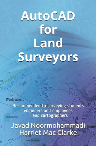 AutoCAD for Land Surveyors Recommended to Surveying Students, Engineers and Employees, and Cartographers