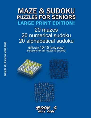 Maze & Sudoku Puzzles for Seniors (Large Print Edition!) BOOK 2, 20 Mazes/sudoku/alphabetical Sudoku (60 Total), Difficulty 10-15, Only Easy Riddles, Solutions for All Puzzles, Activity Book for Seniors Adults, Simple Brain Training
