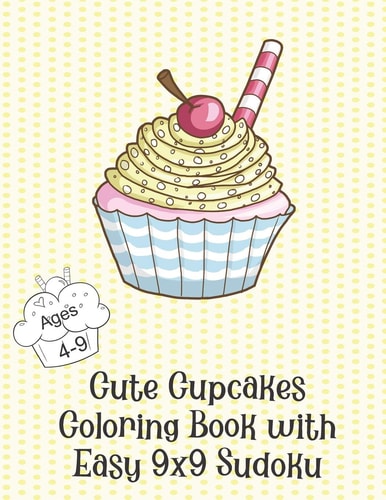 Cute Cupcakes Coloring Book With Easy 9x9 Sudoku 40 Beginner Sudoku with Solutions, Love Dessert Kids Activity Book, Dot Word Tracing Writing Practice Notebook, Travel Gift For Ages 4 - 9