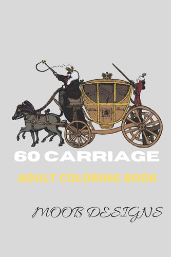 Coloring Books for Adults Adult Coloring Book Relaxing Coloring Pages, Stress Relieving Designs, 60 Carriage, Stagecoach