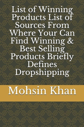 List of Winning Products List of Sources From Where Your Can Find Winning & Best Selling Products Briefly Defines Dropshipping