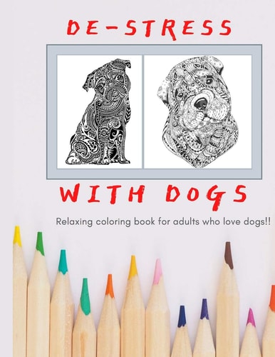 De-stress With Dogs Coloring Book for Adults Who Love Dogs
