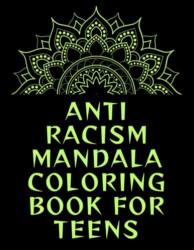 Anti Racism Mandala Coloring Book for Teens 139 Amazing Patterns Adult Coloring Book with Fun, Easy, and Relaxing Coloring Pages Mandala Coloring Book for Adult Relaxation