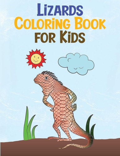 Lizards Coloring Book for Kids Relaxing Reptiles Fun Activity Book for Kids Ages 3-8 (Animal Coloring Books)